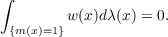 ∫
w (x)dλ (x) = 0.
{m(x)=1}