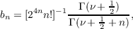              Γ (ν + 1)
bn = [24nn!]−1-----12---,
Γ (ν + 2 + n)
