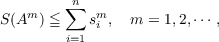    m    ∑n  m
S(A  ) ≦   si , m = 1,2,⋅⋅⋅ ,
i=1
