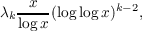 λk-x--(log logx)k−2,
log x