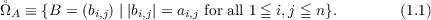 ˚ΩA ≡ {B = (bi,j) | |bi,j| = ai,j for all 1 ≦ i,j ≦ n}. (1.1)

