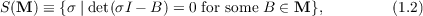 S (M  ) ≡ {σ | det(σI − B ) = 0 for some B ∈ M },    (1.2)
