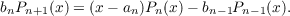 bnPn+1(x) = (x − an)Pn(x)− bn− 1Pn−1(x ).