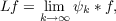 Lf =  lim ψk ∗f,
k→ ∞
