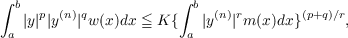 ∫ b  p (n)q           ∫ b  (n)r       (p+q)∕r
a |y| |y  | w(x)dx ≦ K { a |y |m (x)dx }     ,
