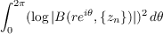 ∫ 2π        i𝜃       2
0  (log|B(re ,{zn})|) d𝜃
