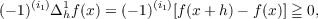 (− 1)(i1)Δ1hf(x) = (− 1)(i1)[f(x+ h)− f (x)] ≧ 0,
