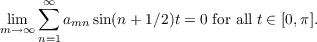      ∞∑
lim     amnsin(n + 1∕2)t = 0 for all t ∈ [0,π].
m→ ∞n=1
