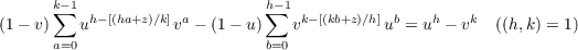       k∑−1 h−[(ha+z)∕k] a        h∑−1 k−[(kb+z)∕h] b   h   k
(1− v)   u          v − (1− u)   v         u  = u − v   ((h,k ) = 1)
a=0                     b=0
