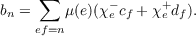      ∑        −      +
bn =    μ (e)(χe cf + χ e df).
ef=n

