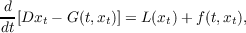 -d[Dx  − G(t,x )] = L(x )+ f(t,x ),
dt    t      t       t       t
