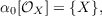 α0[𝒪X ] = {X },
