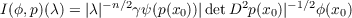 −n∕2              2     −1∕2
I(ϕ,p)(λ) = |λ|  γψ(p(x0))|detD  p(x0)|   ϕ(x0)