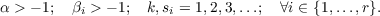 α > − 1; βi > − 1; k,si = 1,2,3,...; ∀i ∈ {1,...,r}.
