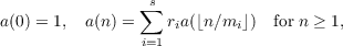                  s
∑
a(0) = 1, a(n) = i=1ria(⌊n∕mi ⌋) for n ≥ 1,
