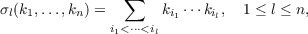 ∑
σl(k1,...,kn) =       ki1 ⋅⋅⋅kil, 1 ≤ l ≤ n,
i1< ⋅⋅⋅<il