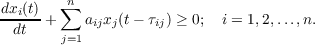 dxi(t)  ∑n
----- +    aijxj(t − τij) ≥ 0; i = 1,2,...,n.
dt   j=1
