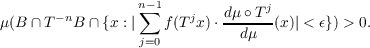        −n        n−∑ 1   j   dμ ∘Tj
μ(B ∩ T  B ∩ {x : |  f(T x)⋅--dμ---(x)| < 𝜖}) > 0.
j=0
