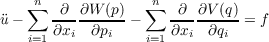    ∑n -∂- ∂W-(p)  ∑n -∂- ∂V(q)-
¨u−    ∂xi  ∂pi  −    ∂xi  ∂qi = f
i=1            i=1
