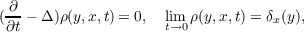 (-∂ − Δ)ρ(y,x,t) = 0, lim ρ(y,x,t) = δ (y),
∂t                  t→0           x
