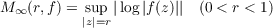 M ∞ (r,f) = sup |log|f(z)|| (0 < r < 1)
|z|=r