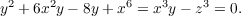 y2 + 6x2y− 8y+ x6 = x3y− z3 = 0.
