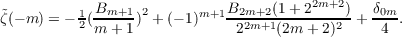           1 Bm+1  2      m+1 B2m+2(1 +22m+2 )  δ0m
ζ˜(− m) = −2(m-+-1) + (− 1)    -22m+1(2m-+-2)2--+ -4-.
