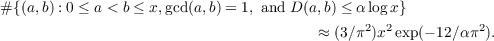 #{(a,b) : 0 ≤ a < b ≤ x,gcd(a,b) = 1, and D (a,b) ≤ α log x}
≈ (3∕π2)x2exp(− 12∕απ2).
