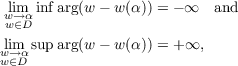 wli→mαinfarg(w − w(α)) = − ∞  and
w ∈D
lwim→α sup arg(w − w(α)) = + ∞,
w∈D
