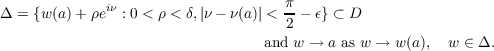 Δ = {w(a)+ ρeiν : 0 < ρ < δ,|ν − ν(a)| < π-− 𝜖} ⊂ D
2
and w → a as w → w(a), w ∈ Δ.  