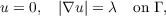 u = 0, |∇u | = λ on Γ ,
