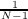 --1-
N −1