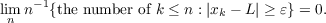 lim n−1{the number of k ≤ n : |xk − L| ≥ 𝜀} = 0.
n
