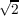 √2-