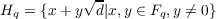           √ -
Hq = {x +y  d|x,y ∈ Fq,y ⁄= 0}
