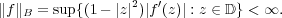 ∥f∥B = sup {(1 − |z|2)|f′(z)| : z ∈ 𝔻 } < ∞.