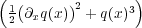 (                )
1(∂xq(x))2 + q(x )3
2