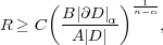 (B |∂D | ) n−1α-
R ≥ C  -A-|D-|α     ,