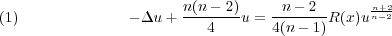 (1)              − Δu + n(n−-2)u = -n-−-2-R(x)unn+−22
4       4(n− 1)