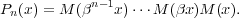 Pn(x) = M (βn−1x)⋅⋅⋅M (βx )M (x).
