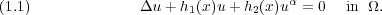 (1.1)             Δu  +h1(x)u +h2(x)uα = 0  in Ω.