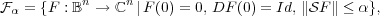 ℱα = {F : 𝔹n → ℂn |F(0) = 0, DF (0) = Id, ∥𝒮F ∥ ≤ α},
