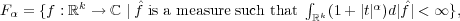                                       ∫
Fα = {f : ℝk → ℂ | ˆf is a measure such that ℝk(1+ |t|α)d|ˆf| < ∞ },
