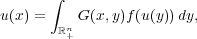        ∫
u(x) =    G (x,y)f(u(y))dy,
ℝn+
