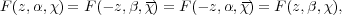 F (z,α,χ) = F(− z,β,χ) = F(− z,α,χ) = F(z,β,χ),
