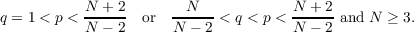 q = 1 < p < N-+-2 or --N---< q < p < N-+-2-and N ≥ 3.
N − 2      N − 2          N − 2