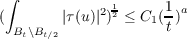 ∫
(       |τ(u)|2)12 ≤ C (1)a
Bt∖Bt∕2           1 t
