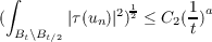 ∫
(       |τ(un )|2)12 ≤ C2(1)a
Bt∖Bt∕2              t